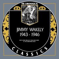 Jimmy Wakely - The Chronogical Classics 1943-1946
